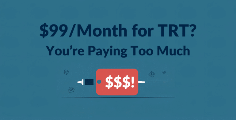 Why $99/Month TRT Clinics Are Overpriced: The Real Cost Breakdown